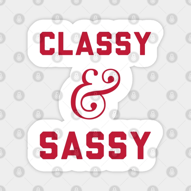 Classy and Sassy. Magnet by radquoteshirts