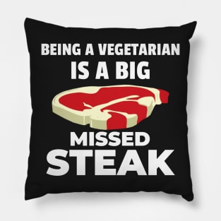 Being a Vegetarian is a Big Missed Steak! Pillow