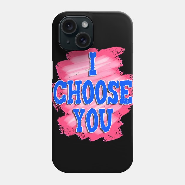 I Choose You Phone Case by SparkleArt