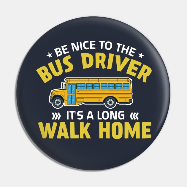 be nice to the bus driver it's a long walk home Pin by TheDesignDepot