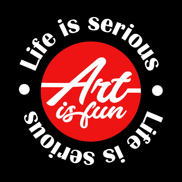 Life is hard art is fun by Amrshop87