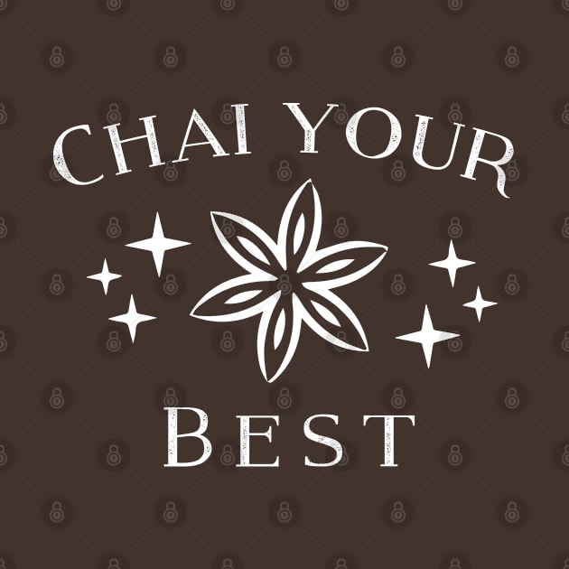 Chai Your Best! by Sunny Saturated