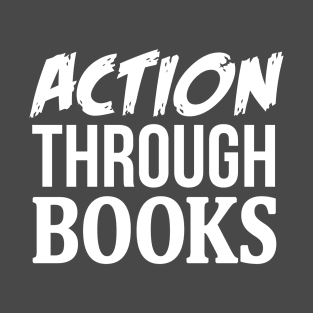 Action Through Books T-Shirt