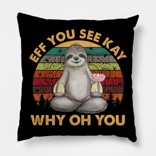 Vintage Sloth Eff You See Kay Why Oh You Sloth Yoga Pillow