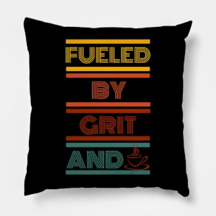 Fueled by Grit and Coffee Pillow