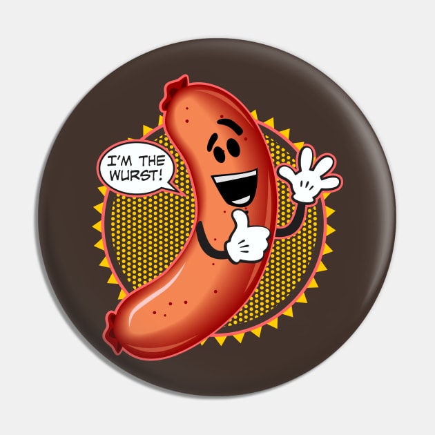 I'm The Wurst Pin by DavesTees