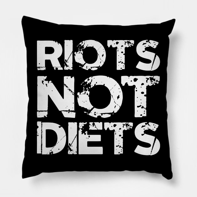 Riots Not Diets Pillow by Treacle-A