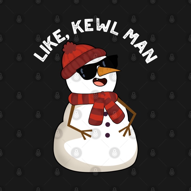 Like Kewl Man Funny Cool Snowman Pun by punnybone