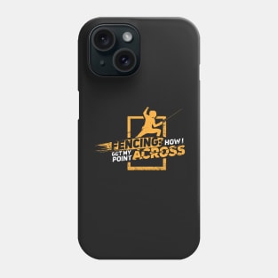 FENCING: My Point Across Phone Case