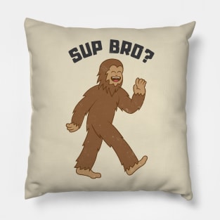 Bigfoot Sup Bro? Pillow