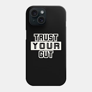 Trust Your Gut Motivational Phone Case