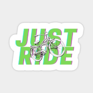 Just ride your bike Magnet