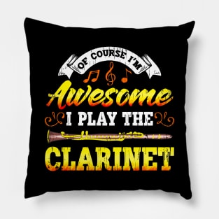 Of Course I'm Awesome I Play The Clarinet Pillow