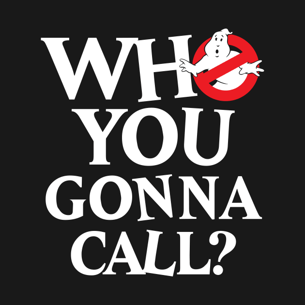 Ghostbusters Who You Gonna Call? by BrayInk