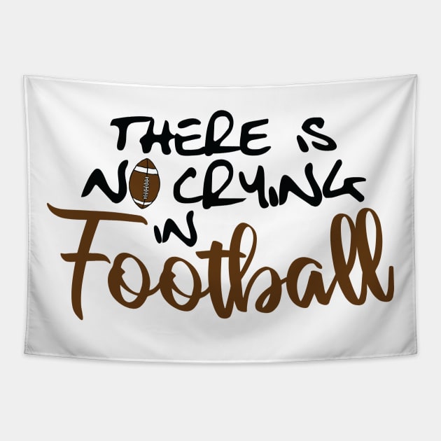 No Crying in Football Tapestry by Lusy