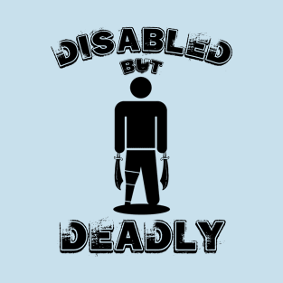 DISABLED BUT DEADLY PUN T-Shirt