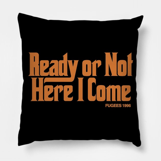 Ready Or Not (Fugees) Pillow by FUN DMC 