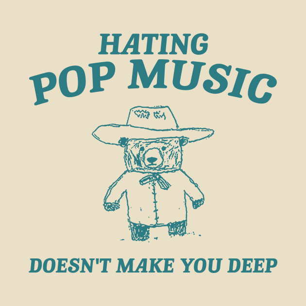 Hating Pop Music Doesn't Make You Deep, Cartoon Meme Top, Vintage Cartoon Sweater, Unisex by Justin green