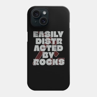 Easily distracted by rocks Phone Case