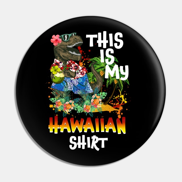 This Is My Hawaiian Shirt Funny Saurus Summer Pin by Kaileymahoney