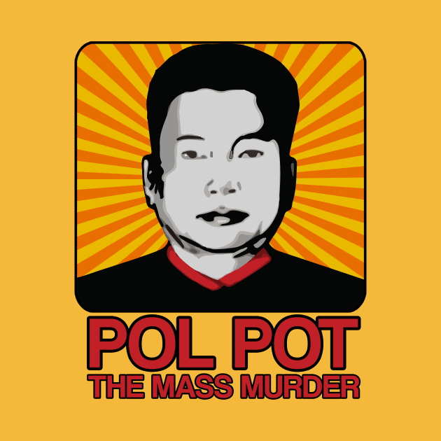 POL POT by theanomalius_merch