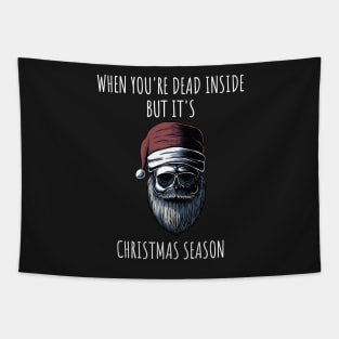 When You're Dead Inside But It's The Holiday Season / Scary Dead Skull Santa Hat Design Gift / Funny Ugly Christmas Skeleton Tapestry