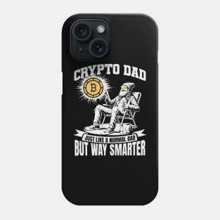 Crypto Dad Just Like A Normal Dad But Way Smarter Bitcoin Enthusiast Phone Case