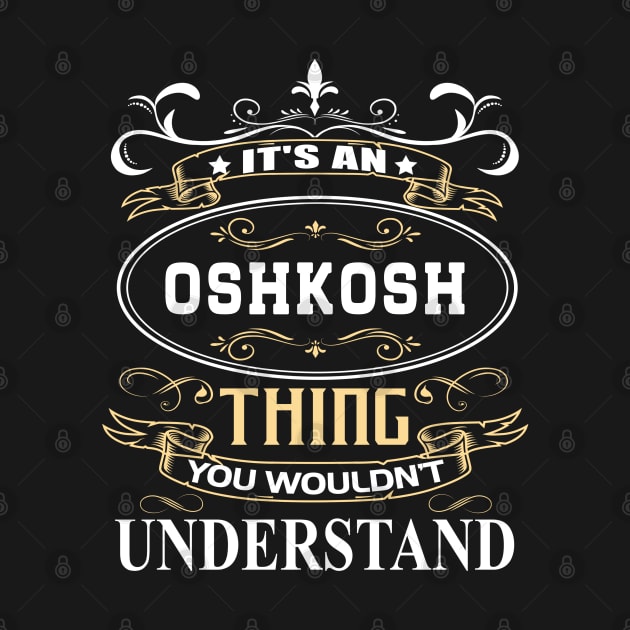 It's An Oshkosh Thing You Wouldn't Understand by ThanhNga