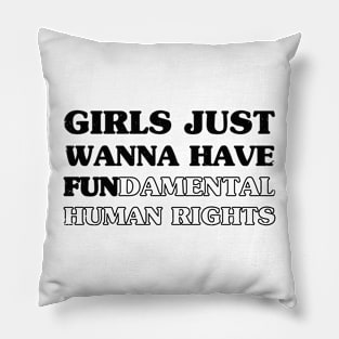 Girls Just Wanna Have Pillow