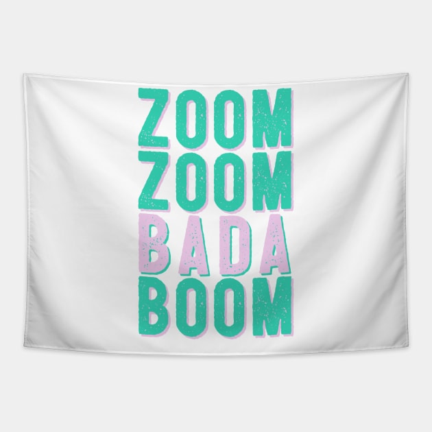 Zoom Zoom Bada Boom - Make that Zoom call Tapestry by MGulin