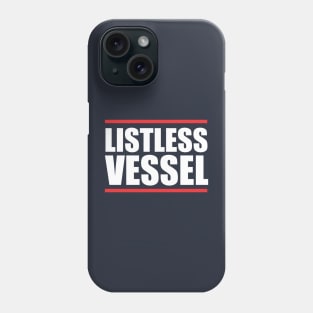 Listless Vessel Phone Case