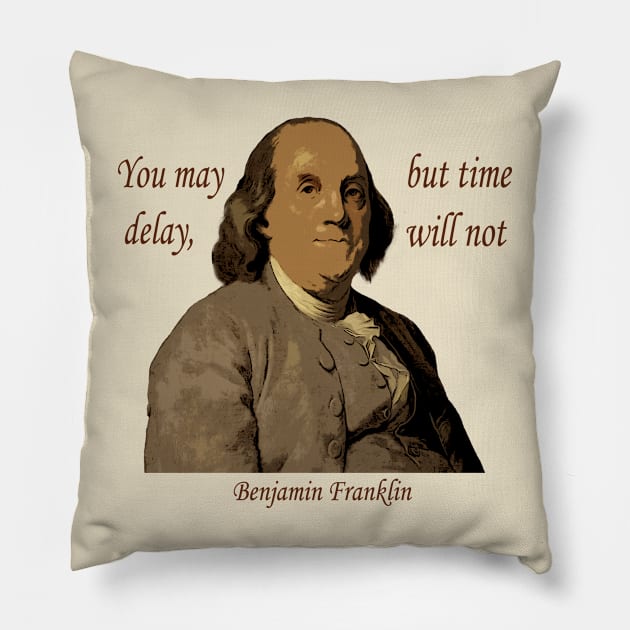 Benjamin Franklin Delay Quote Pillow by Andy's Art