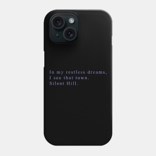In my restless dreams, I see that town / Silent Hill Phone Case