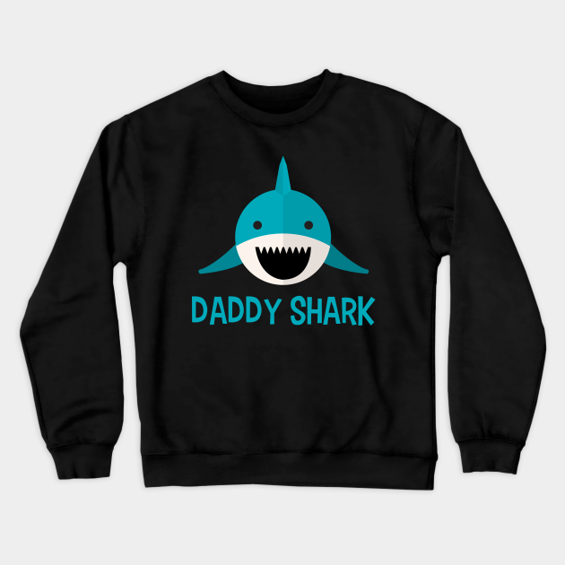 Daddy Shark Adult Crewneck Sweatshirt Daddy Shark Adult Crewneck Sweatshirt