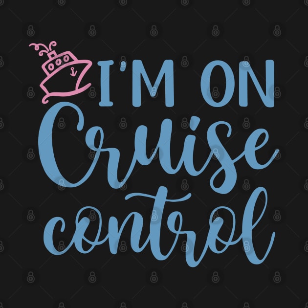 I’m On Cruise Control Beach Vacation Funny by GlimmerDesigns