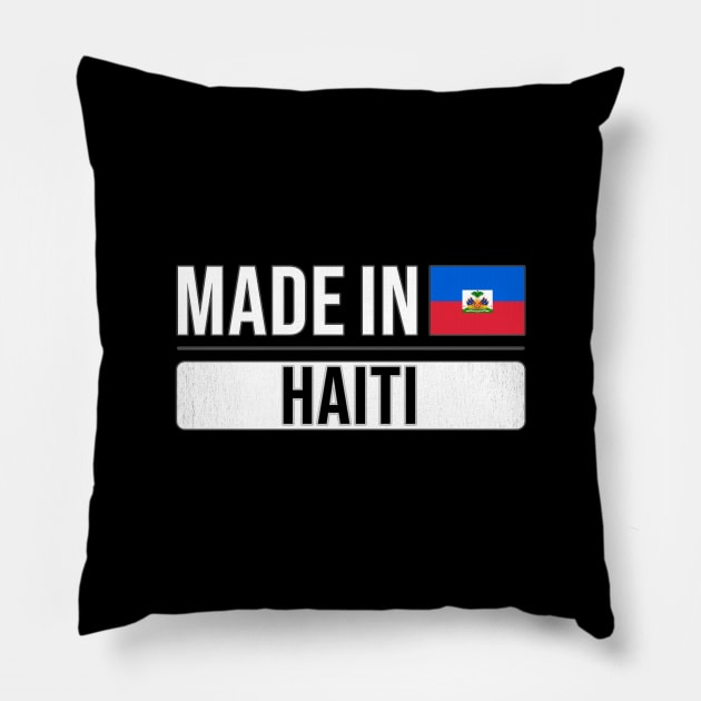 Made In Haiti - Gift for Haitian With Roots From Haiti Pillow by Country Flags