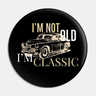 Im Not Old im classic Moto Car Pin