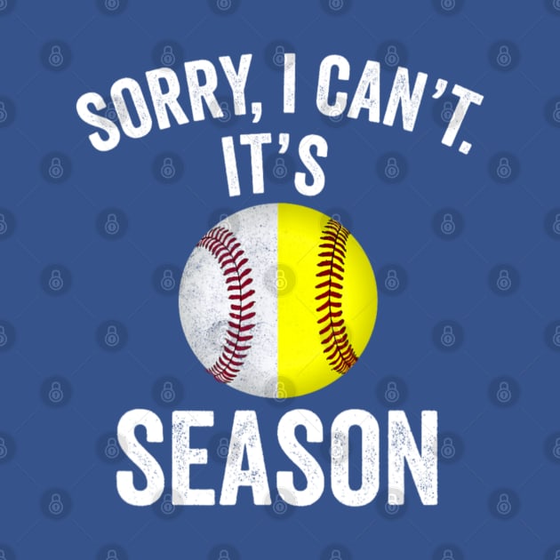 Sorry I Can't It's Baseball Softball Season by Bubble cute 