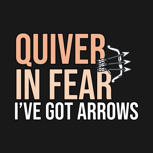 Quiver In Fear I've Got Arrows- Funny Archery Quote by The Jumping Cart