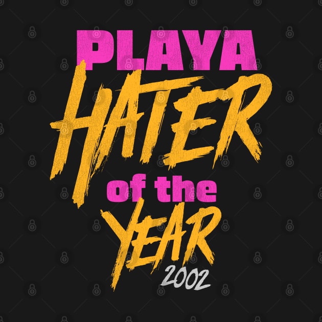 Playa Hater of the Year 2002 by darklordpug