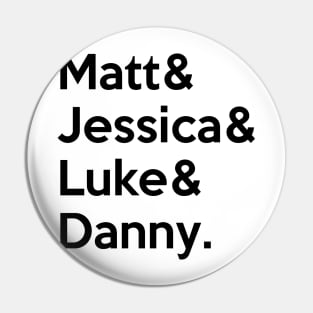 Matt & Jessica & Luke & Danny Pin