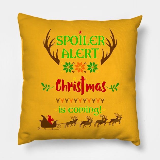 Spoiler Alert OMG - Christmas Is Coming Pillow by EDDArt