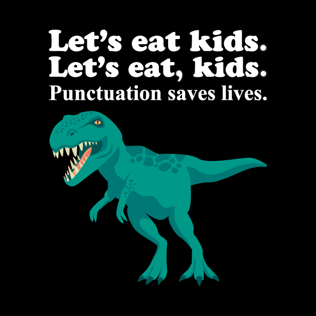 Let's Eat Kids Punctuation Saves Lives by Work Memes