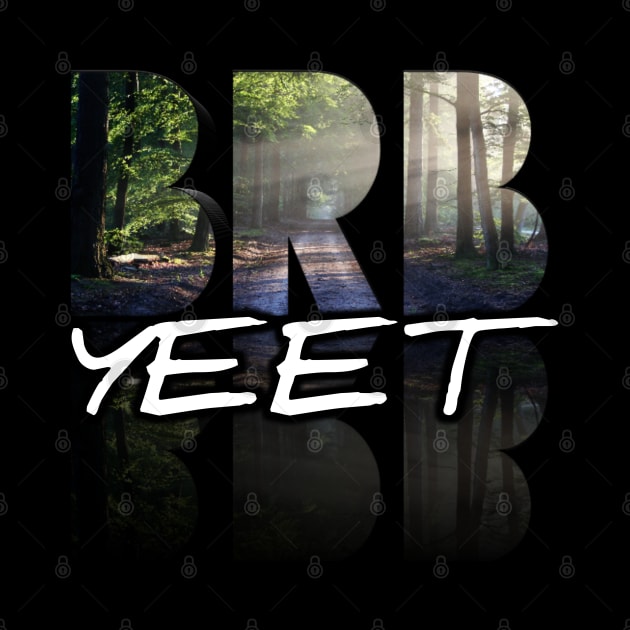 BRB Yeet by MaystarUniverse