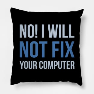 Developer No I Will Not Fix Your Computer Pillow