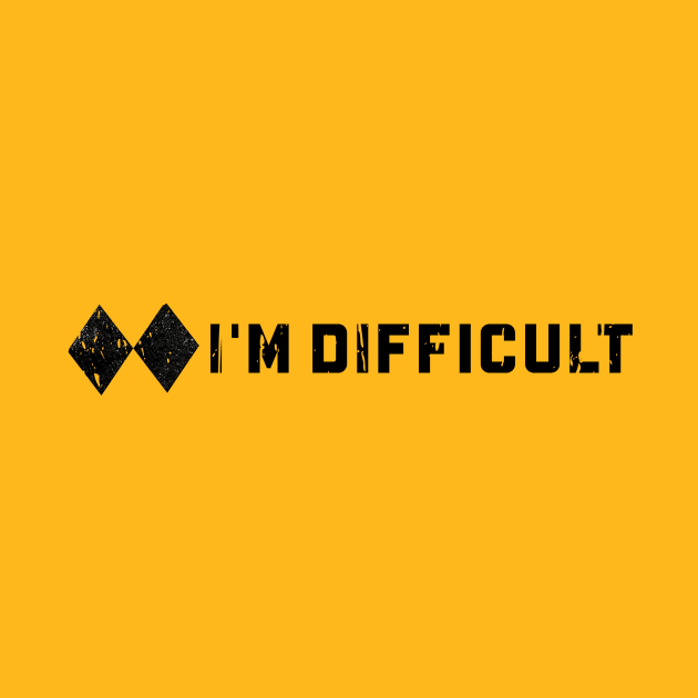 I'M DIFFICULT DOUBLE BLACK DIAMOND by Cult Classics