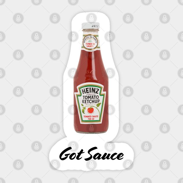 Got Sauce | Heinz Tomato Ketchup | Red Tomato Sauce - Funny ...