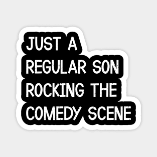 Just a Regular Son, Rocking the Comedy Scene Magnet