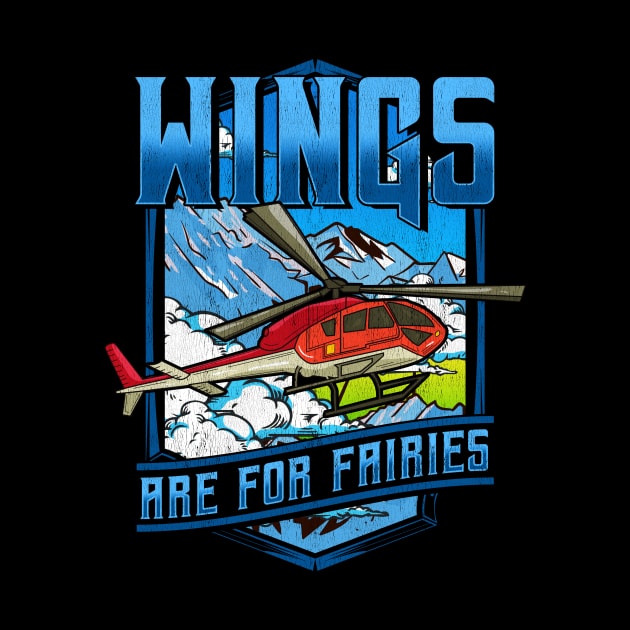 Wings Are For Fairies Helicopter Pilot Flying Pun by theperfectpresents