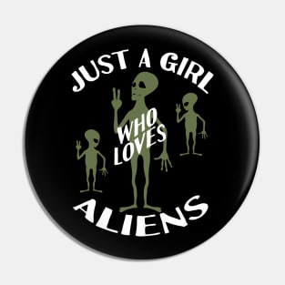 Just A Girl Who Loves Aliens Pin